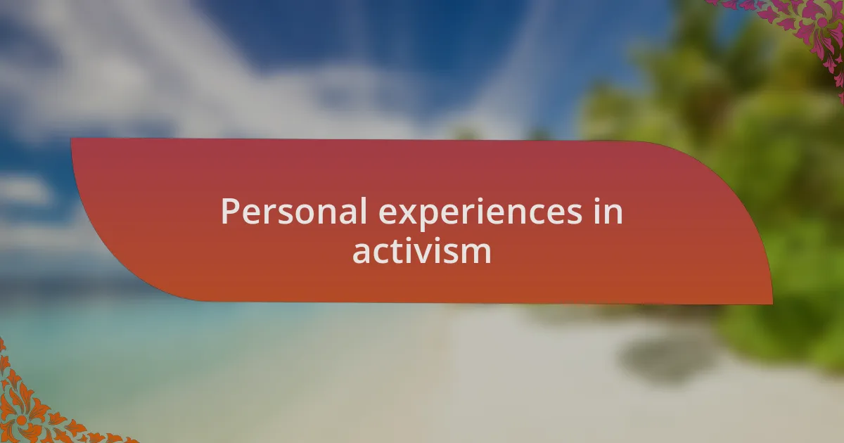 Personal experiences in activism