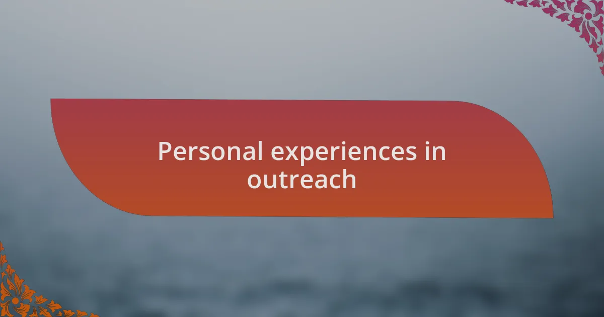 Personal experiences in outreach