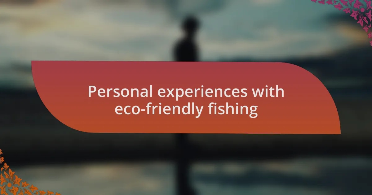 Personal experiences with eco-friendly fishing
