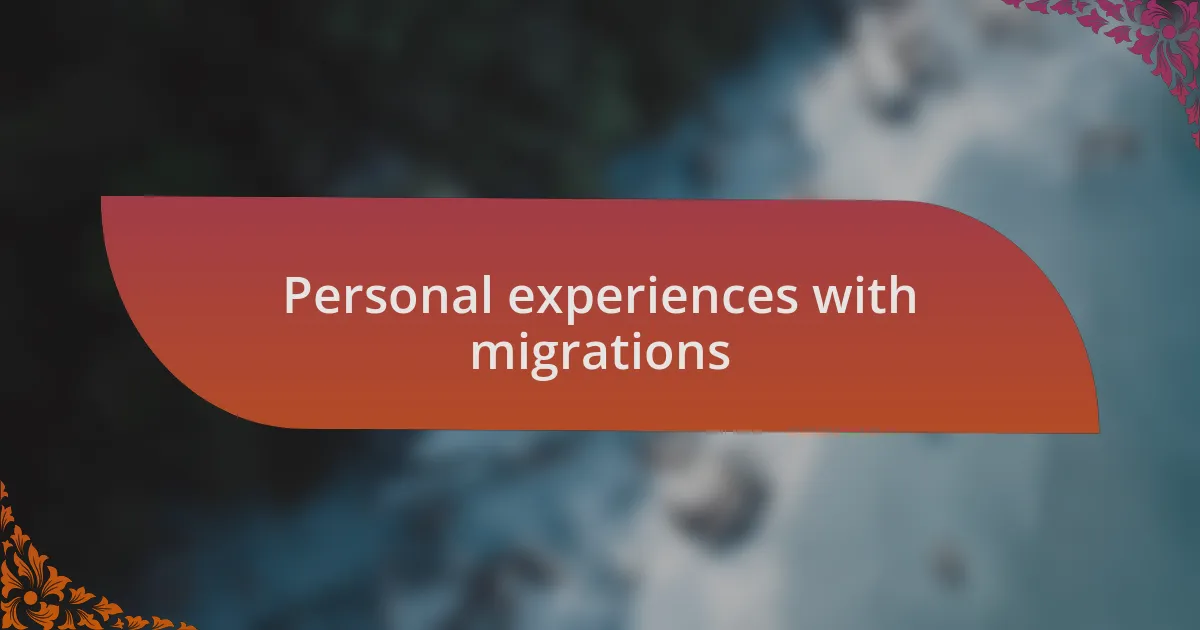 Personal experiences with migrations