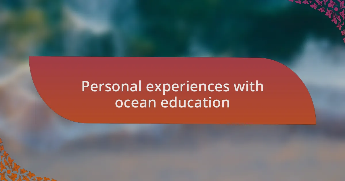 Personal experiences with ocean education