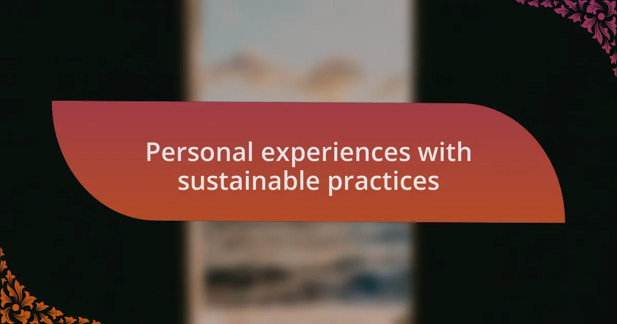 Personal experiences with sustainable practices