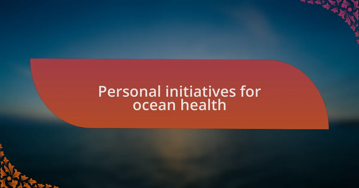 Personal initiatives for ocean health