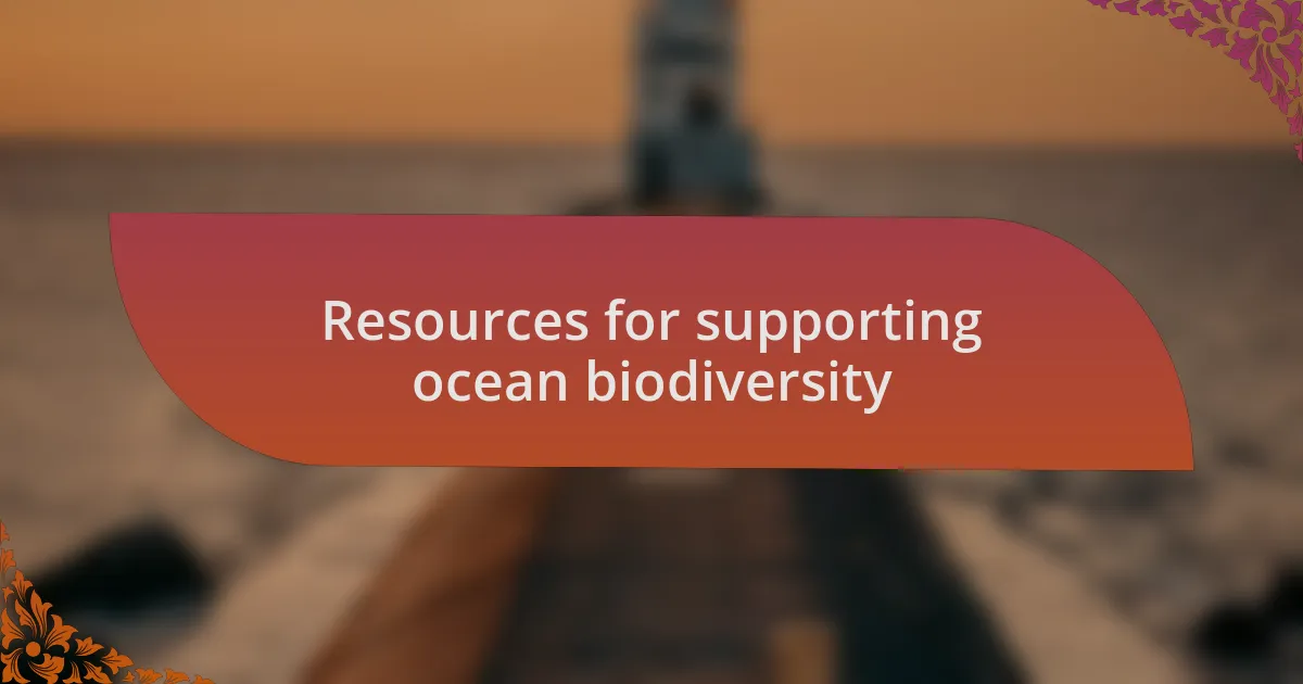 Resources for supporting ocean biodiversity