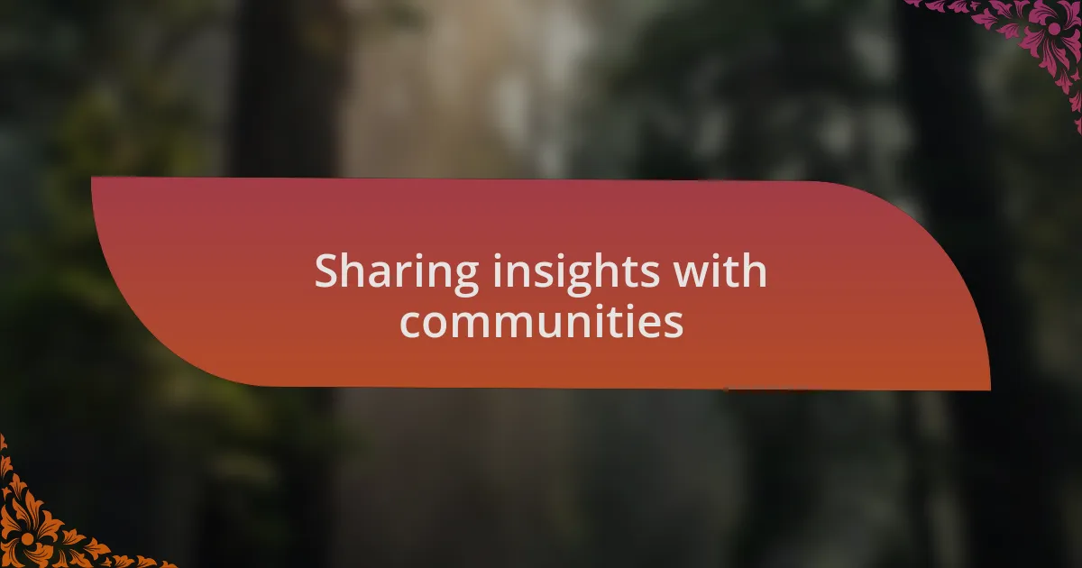 Sharing insights with communities