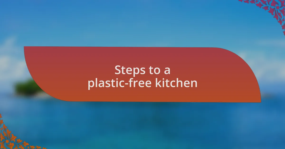 Steps to a plastic-free kitchen