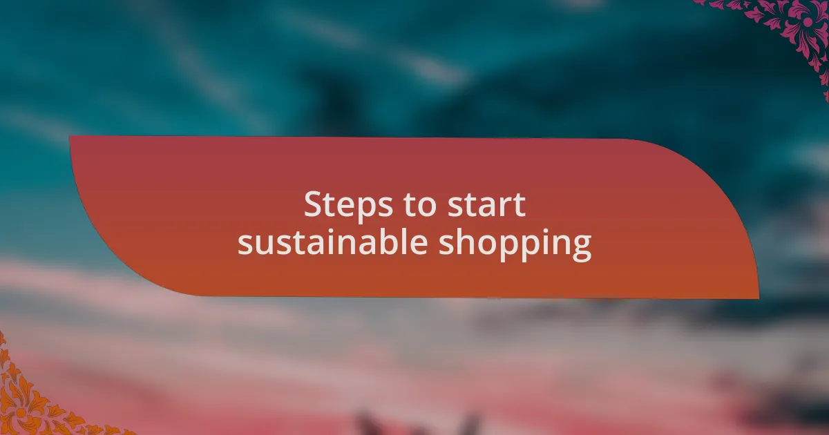 Steps to start sustainable shopping