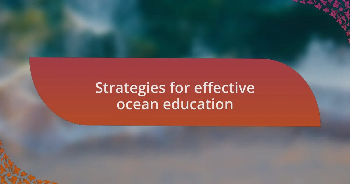 Strategies for effective ocean education