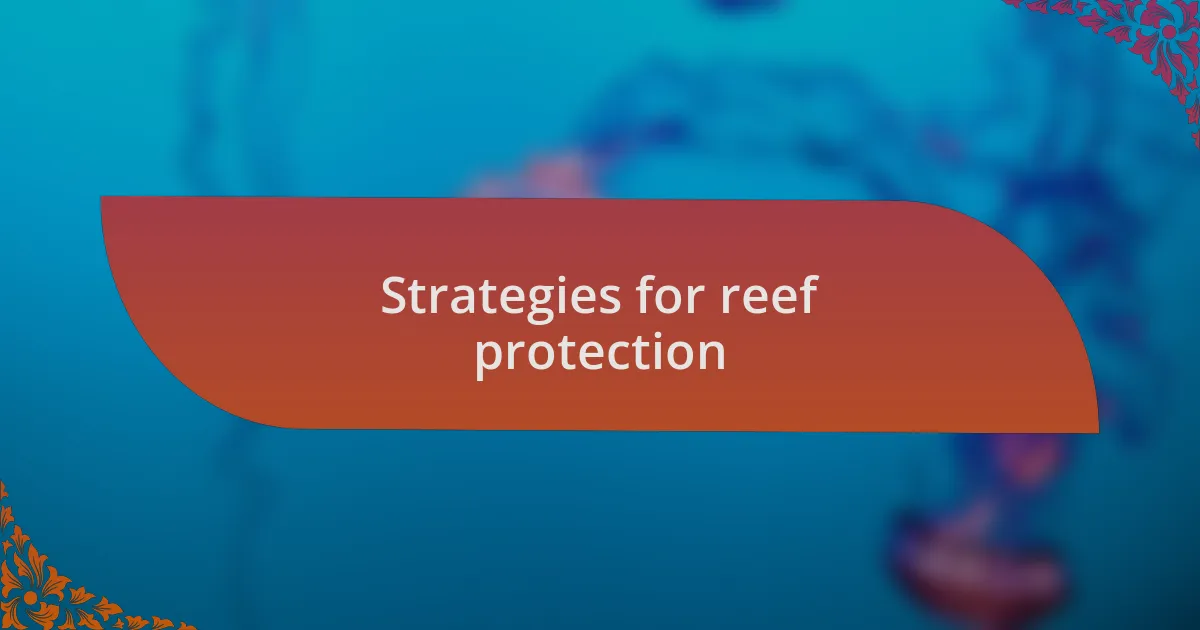 Strategies for reef protection