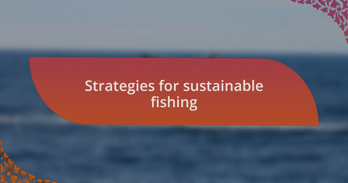 Strategies for sustainable fishing
