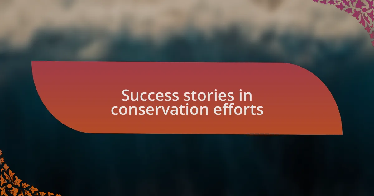 Success stories in conservation efforts
