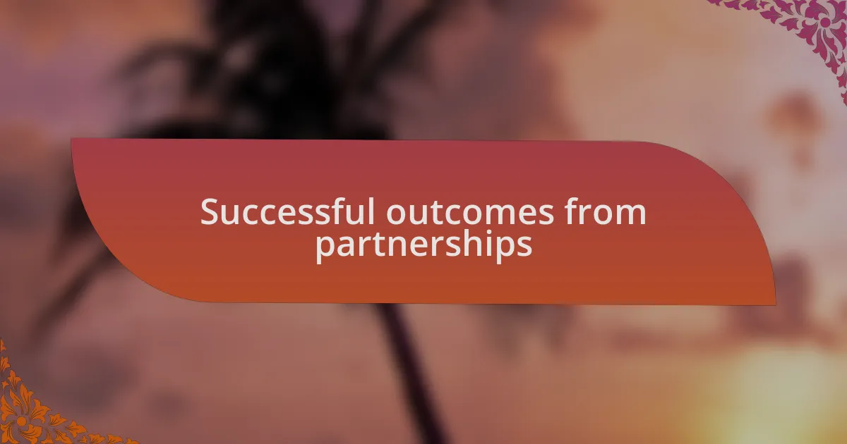Successful outcomes from partnerships