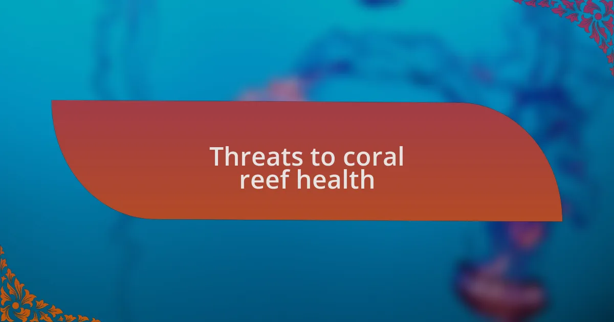 Threats to coral reef health