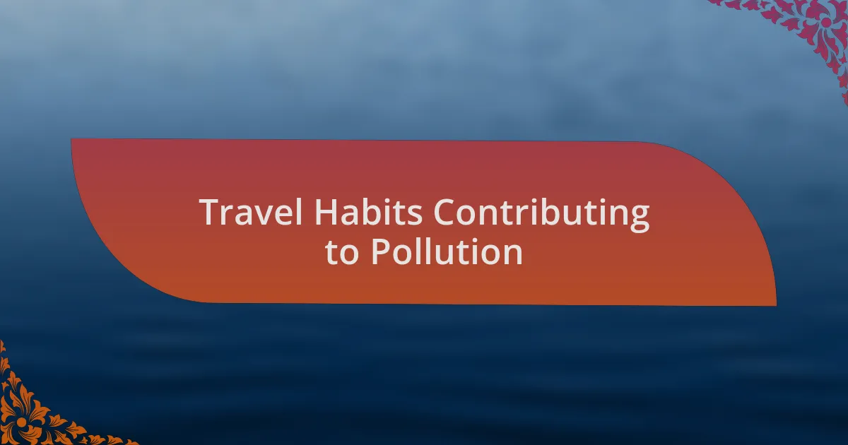 Travel Habits Contributing to Pollution