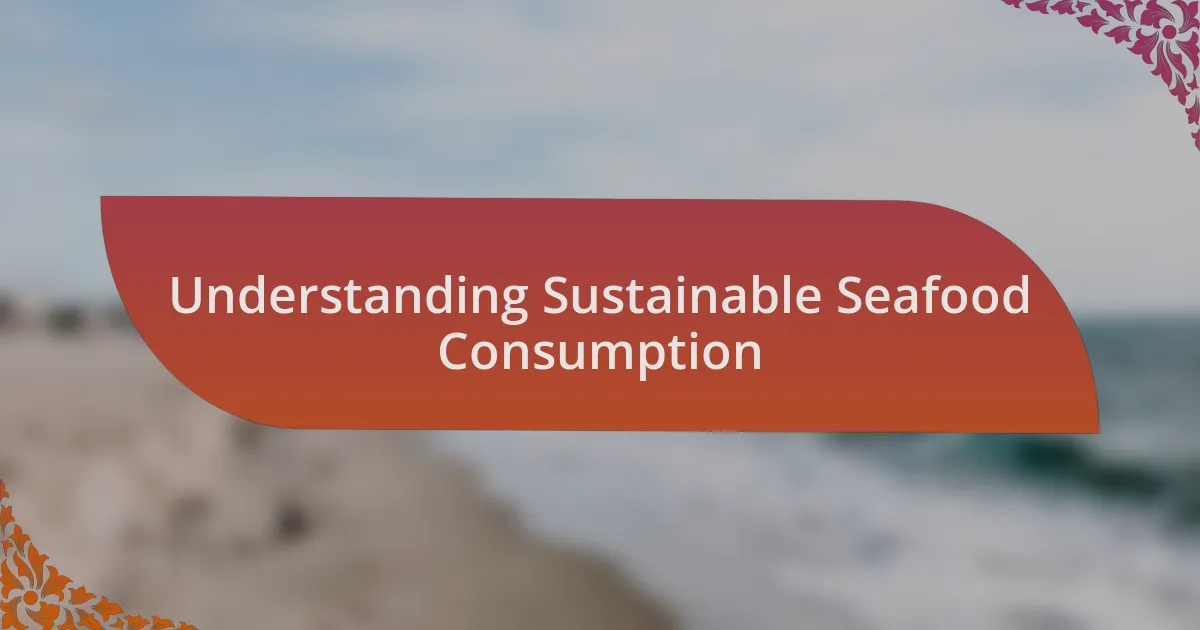 Understanding Sustainable Seafood Consumption