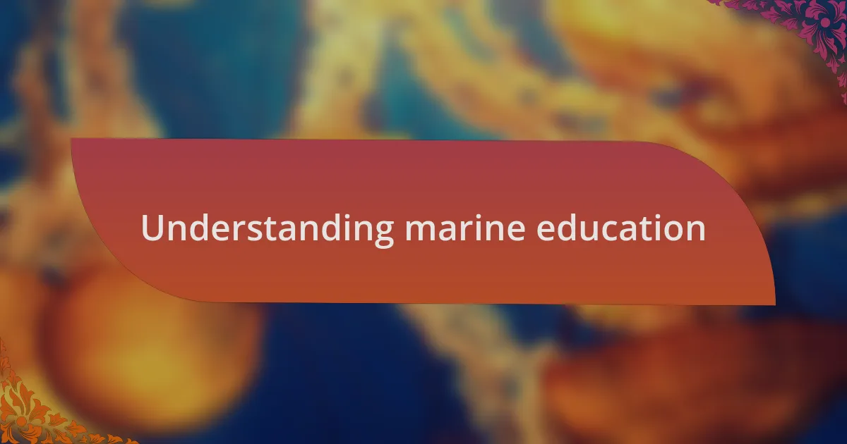 Understanding marine education