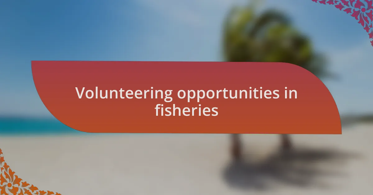 Volunteering opportunities in fisheries